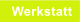 Werkstatt